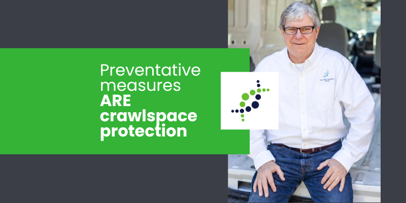 The Solutions Group president photo with the words "preventative measures are crawlspace protection"